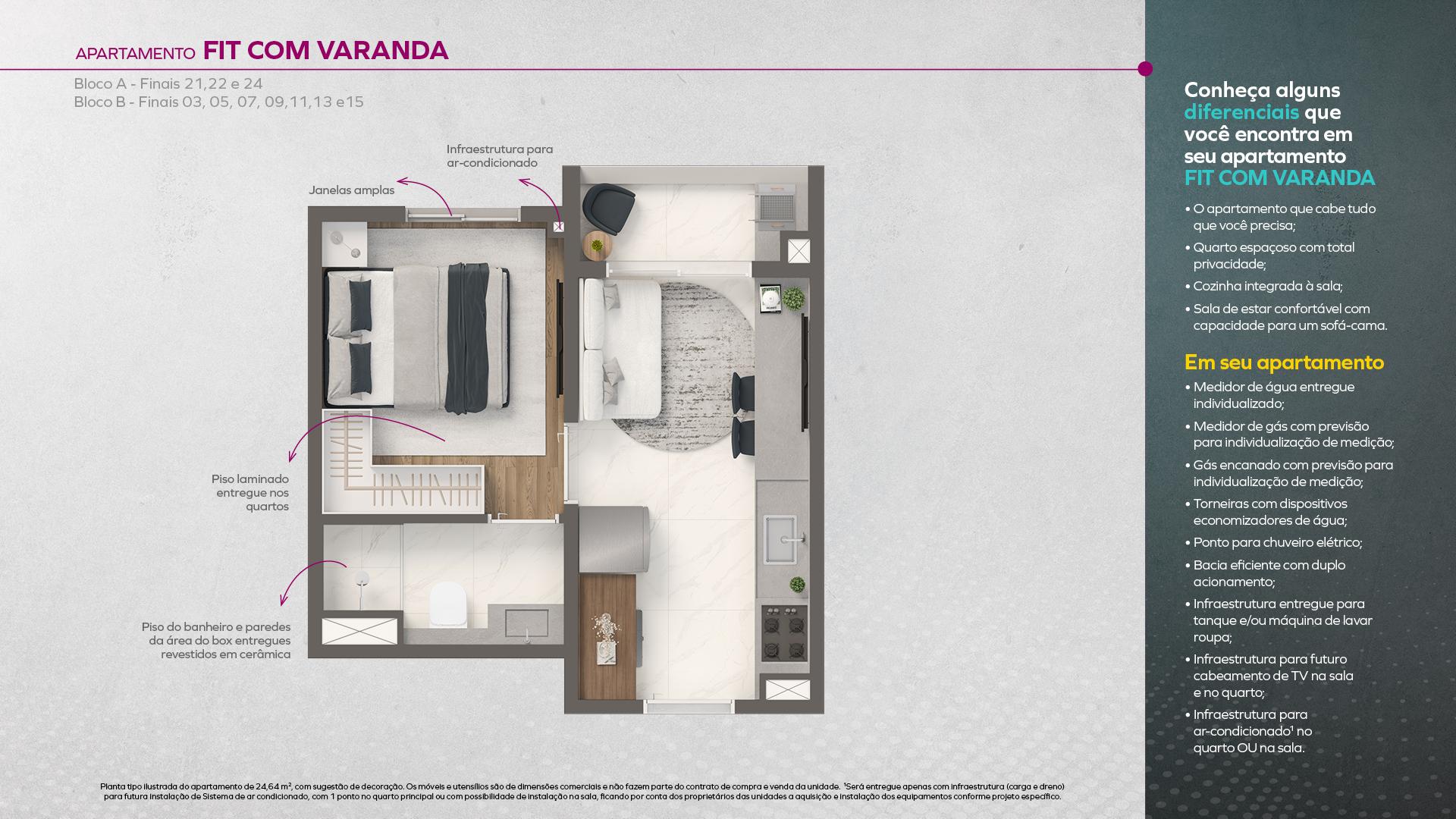 APARTAMENTO FIT COM VARANDA - BLOCO A (FINAIS 21, 22 e 24) e BLOCO B (FINAIS 03, 05, 07, 09, 11, 13 e 15)